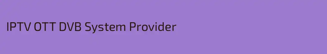 IPTV OTT DVB System Provider